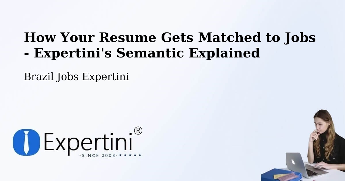How Your Resume Gets Matched to Jobs - Expertini's Semantic Explained - Brazil Jobs Expertini